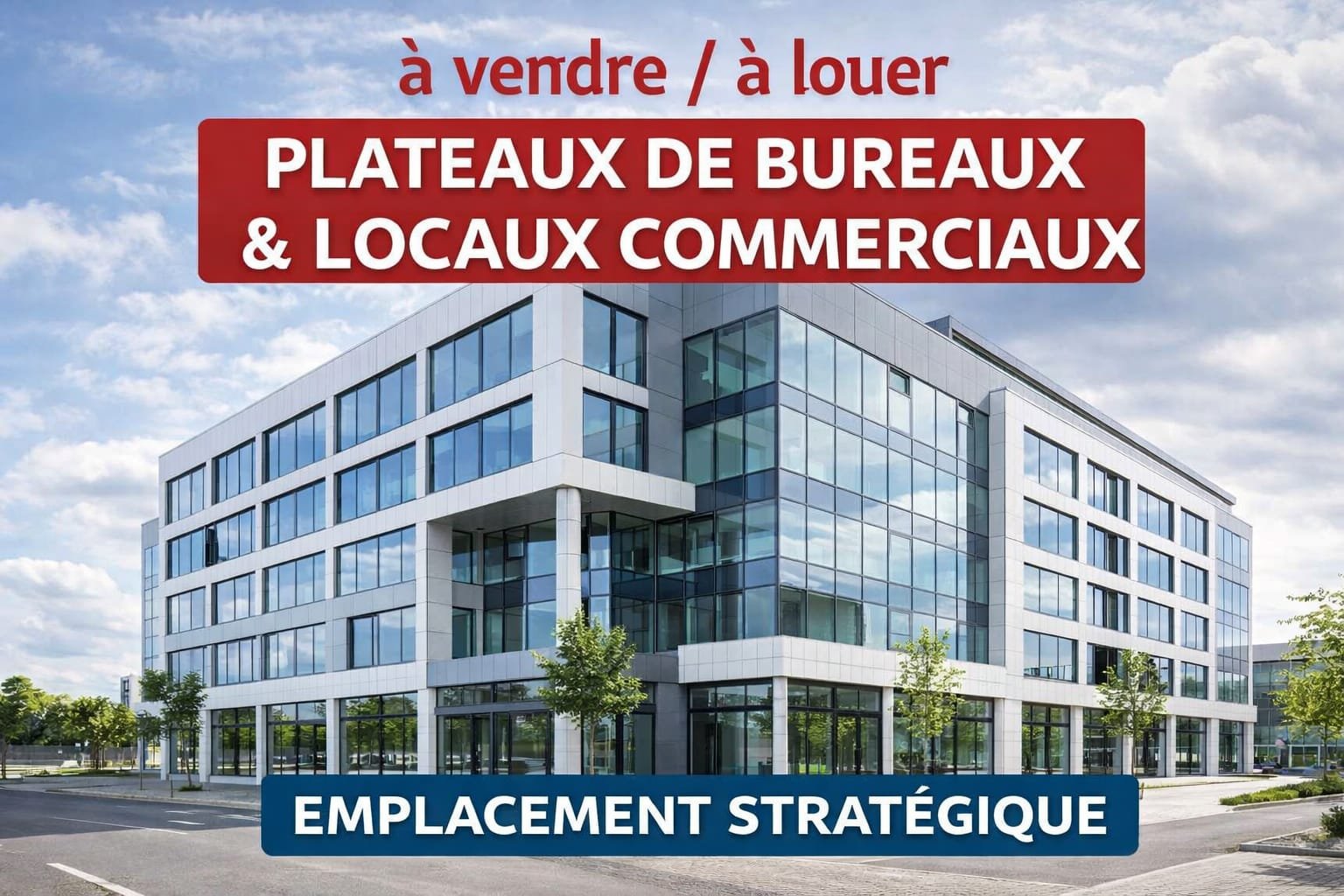 PLATEAUX DE BUREAUX ET LOCAUX COMMERCIAUX DISPONIBLES À LA VENTE ET À LA LOCATION